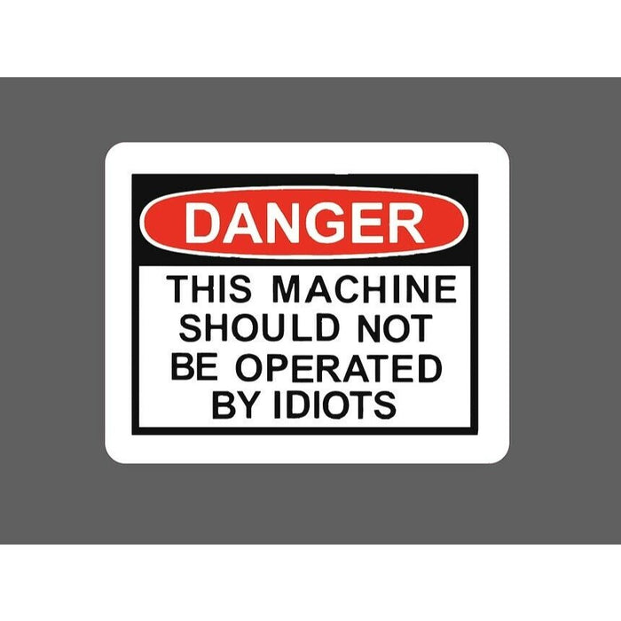 Danger Sticker No Idiots Using Machine