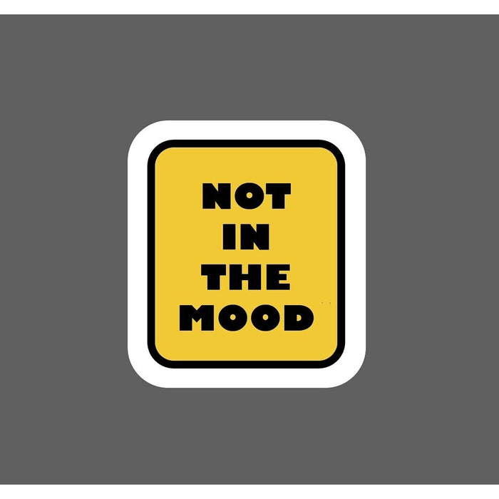 Not In The Mood Sticker Warning