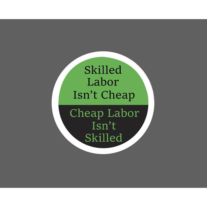 Skilled Labor Isn't Cheap Sticker