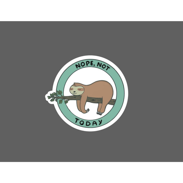 Nope Not Today Sticker Sloth