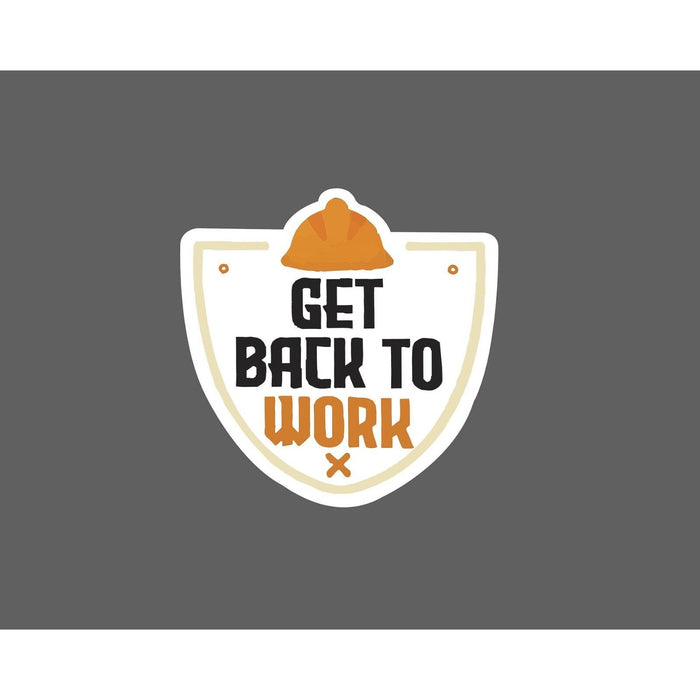 Get Back to Work Sticker Hard Hat