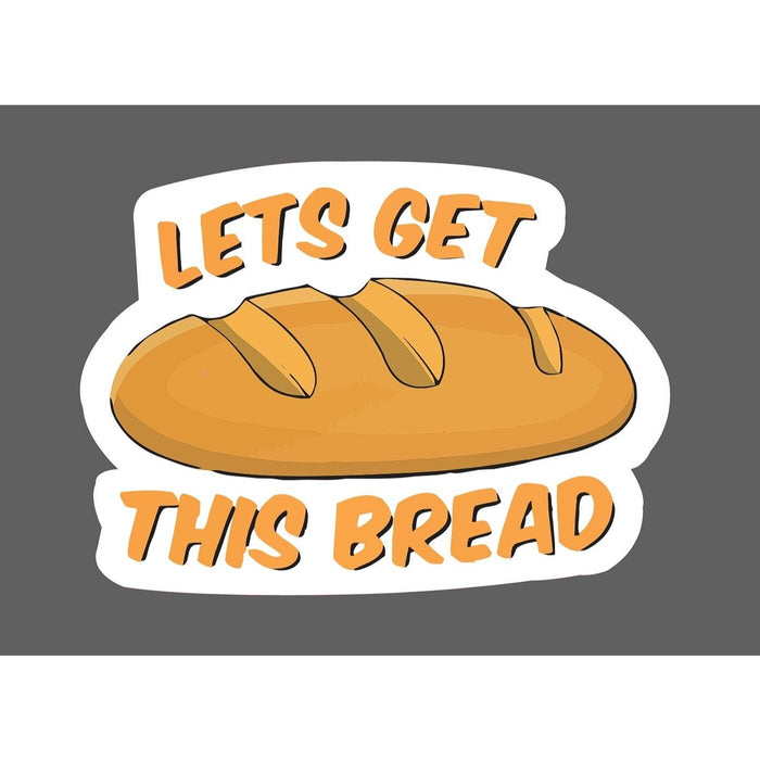 Lets Get This Bread Sticker