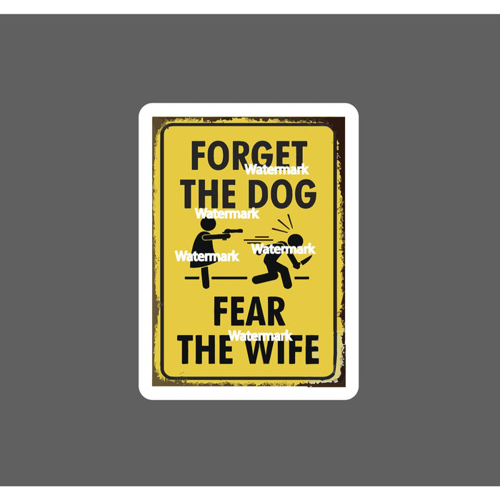 Forget Dog Fear Wife Sticker
