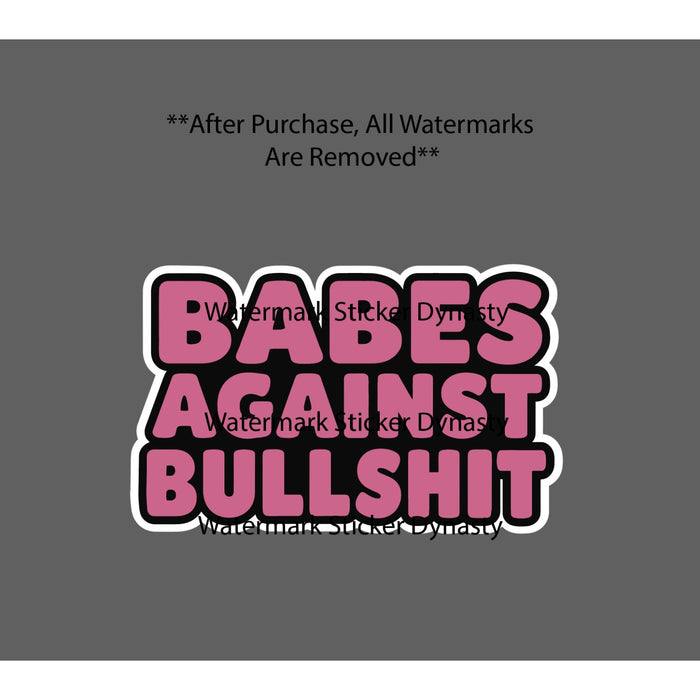 Babes Against Bullshi* Sticker Waterproof Decal Pink Quote Funny Humor Gift NEW