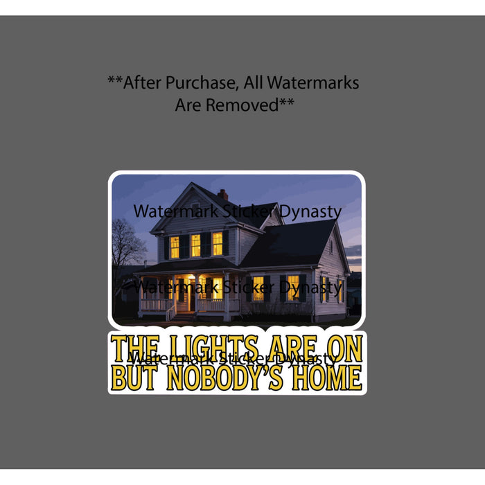 The Lights Are On But Nobody's Home Sticker Waterproof Decal Quote Gift NEW