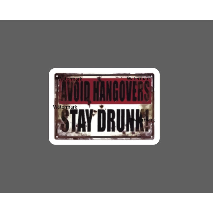 Avoid Hangovers Sticker Stay Drunk NEW