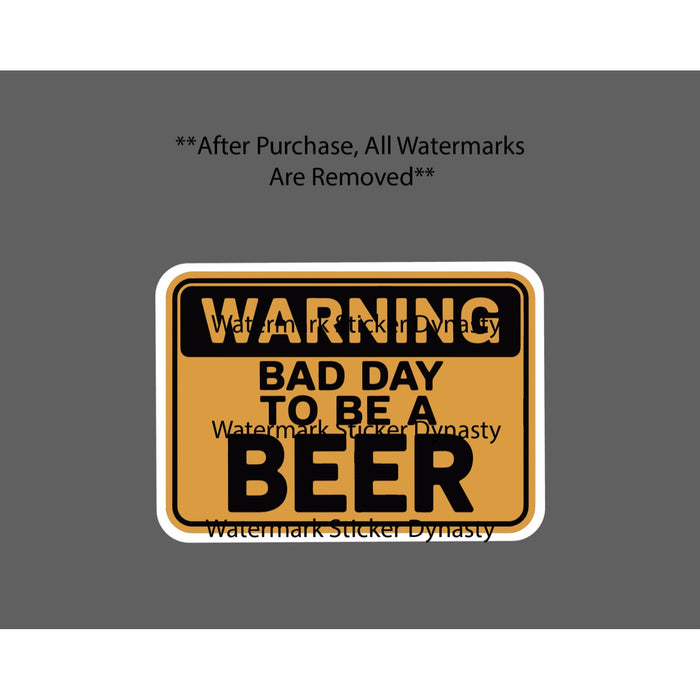Bad Day To Be A Beer Sticker Waterproof Decal Quote Drinking Funny Gift NEW