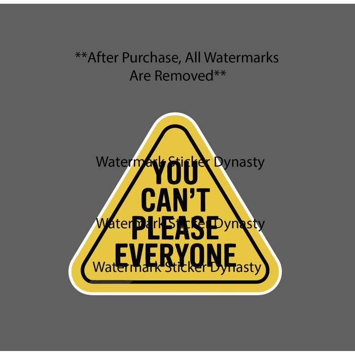 You Can't Please Everyone Sticker Waterproof Decal Caution Warning Gift NEW
