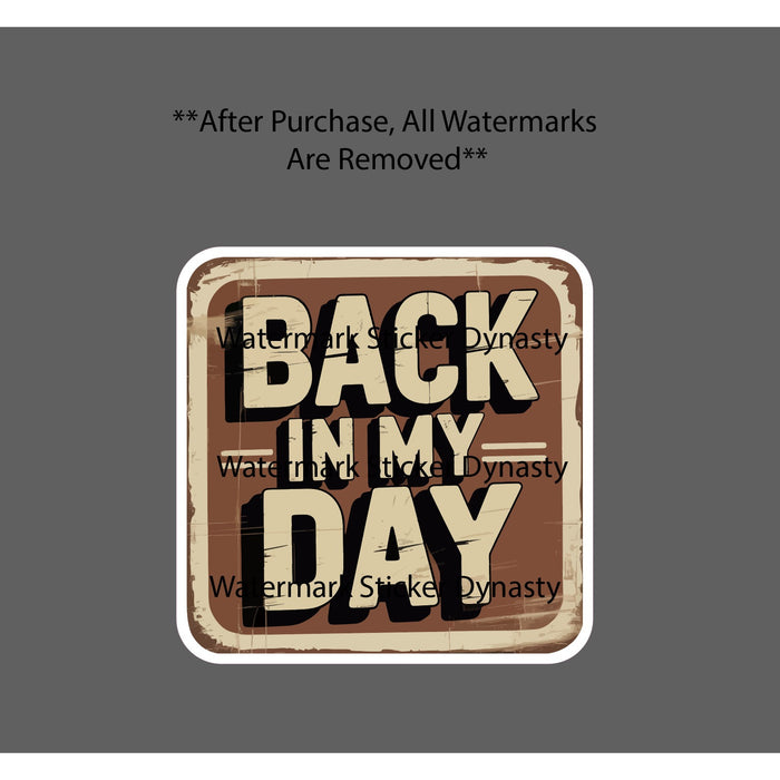 Back In My Day Sticker Waterproof Decal Retro Vintage Story Funny Gift NEW