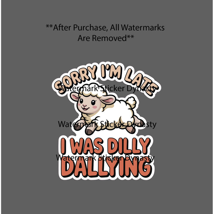 Sorry I'm Late Sticker Waterproof Decal Dilly Dallying Sheep Funny Cute Gift NEW