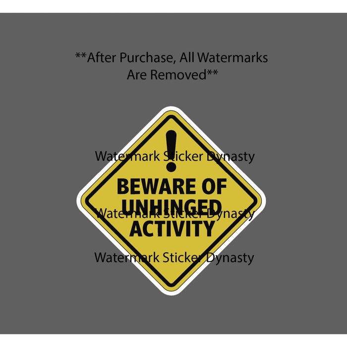 Beware of Unhinged Activity Sticker Waterproof Decal Caution Warning Gift NEW