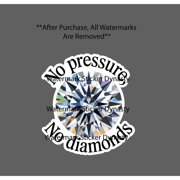No Pressure No Diamonds Sticker Waterproof Decal Work Business Money Gift NEW