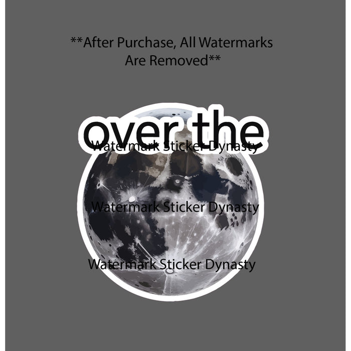 Over The Moon Sticker Waterproof Decal Quote Space Galaxy Stars Gift NEW