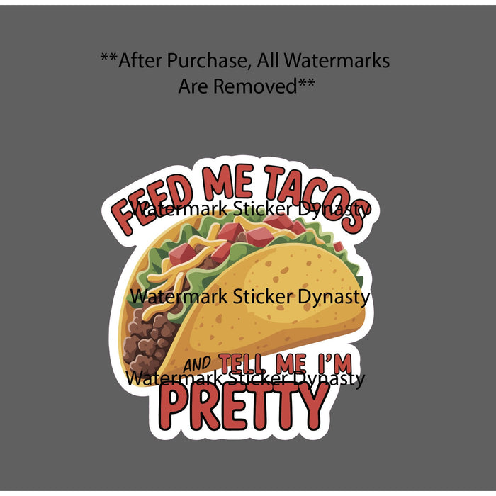 Feed Me Tacos and Tell Me I'm Pretty Sticker Waterproof Decal Food Cute Gift NEW