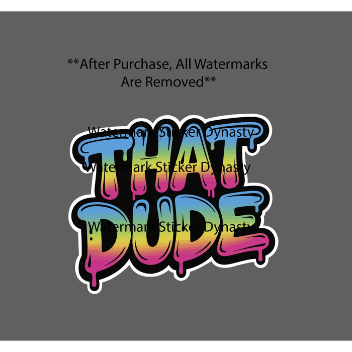 That Dude Sticker Waterproof Decal Quote Trippy Abstract Neon Gift NEW