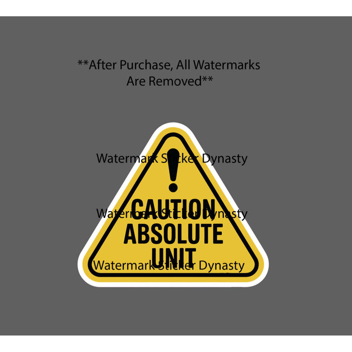 Absolute Unit Sticker Waterproof Decal Caution Warning Beware Funny Gift NEW