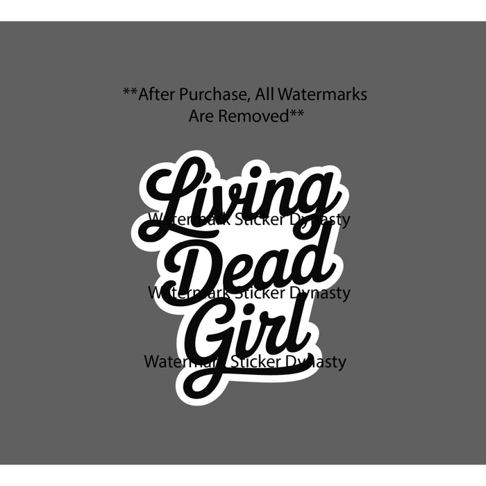 Living Dead Girl Sticker Waterproof Decal Quote Goth Gothic Alternative Gift NEW