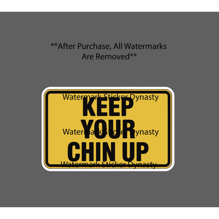 Keep Your Chin Up Sticker Waterproof Decal Caution Warning Gift NEW