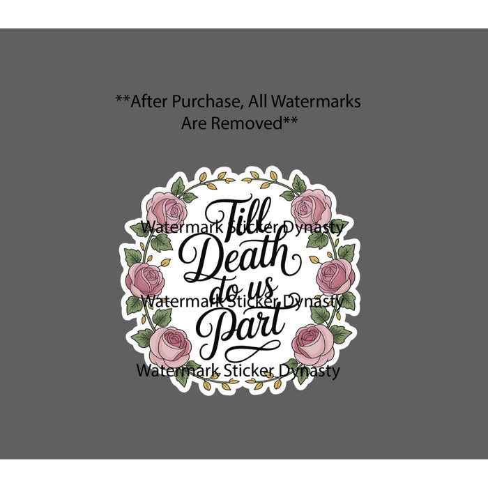 Till Death Do Us Part Sticker Waterproof Decal Marriage Love Flower Gift NEW