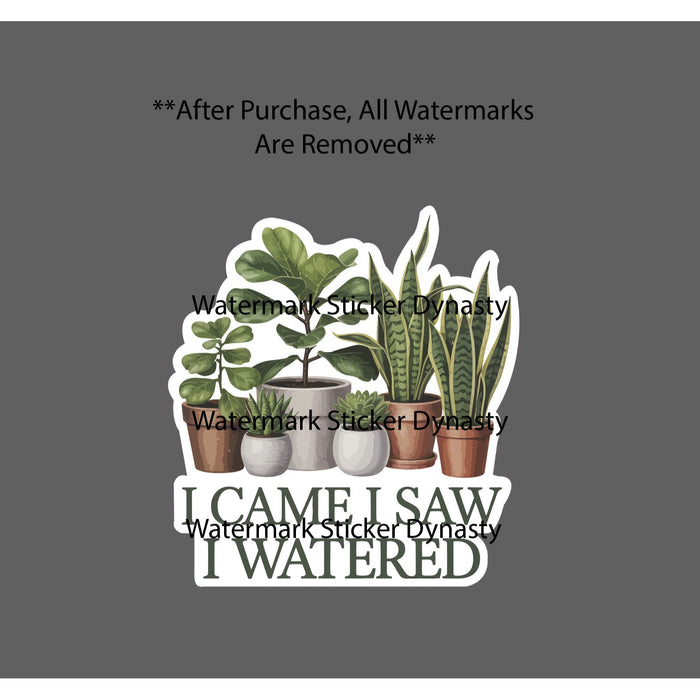 I Came I Saw I Watered Sticker Waterproof Decal Gardening Plants Gift NEW