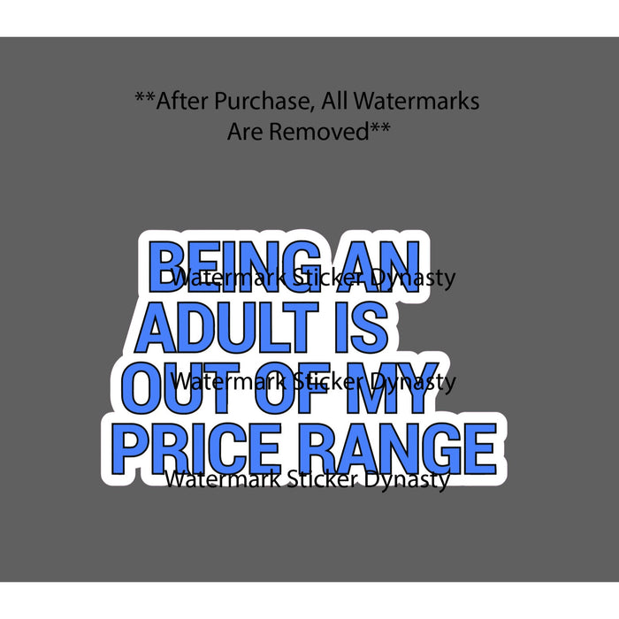 Being An Adult Is Out Of My Price Range Sticker Waterproof Decal Quote Gift NEW