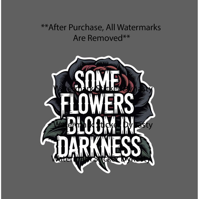 Some Flowers Bloom In Darkness Sticker Waterproof Decal Rose Quote Gift NEW