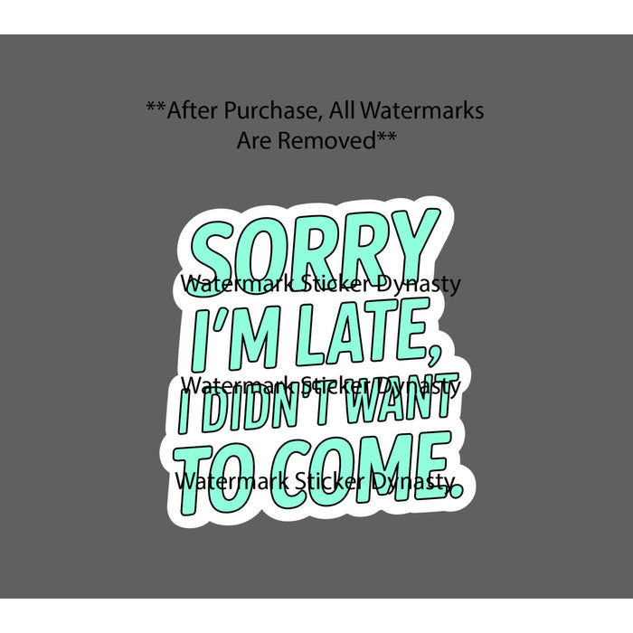 Sorry I'm Late Sticker Waterproof Decal Didn't Want To Come Introvert Gift NEW