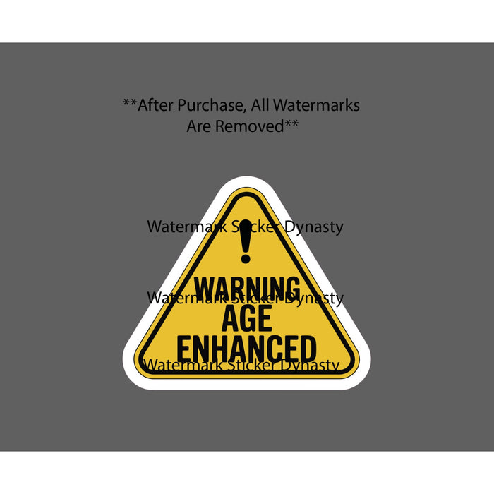 Age Enhanced Sticker Waterproof Decal Quote Funny Humor Caution Warning Gift NEW