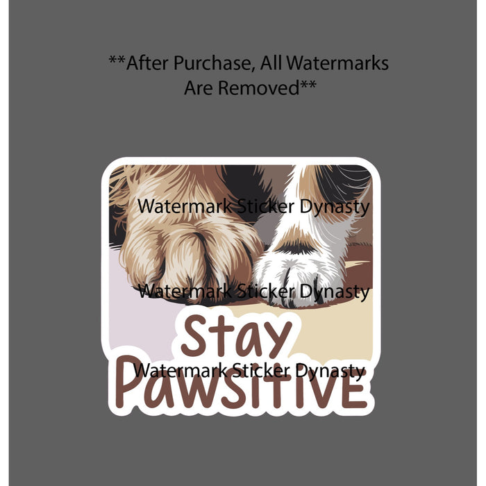 Stay Pawsitive Sticker Waterproof Decal Dog Cat Animal Paw Quote Uplift Gift NEW
