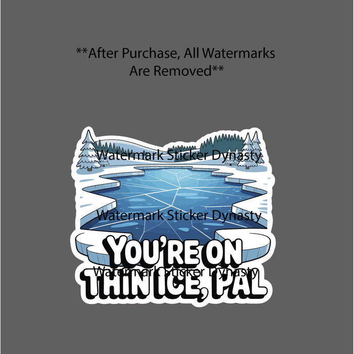 You're On Thin Ice Pal Sticker Waterproof Decal Quote Saying Funny Gift NEW
