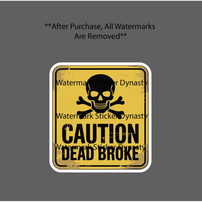 Dead Broke Sticker Waterproof Decal Skull Caution Warning Funny Money Gift NEW