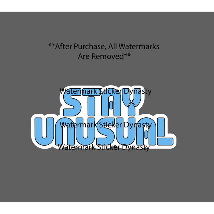 Stay Unusual Sticker Waterproof Decal Different Weird Unorthodox Gift NEW