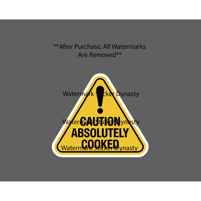 Absolutely Cooked Sticker Waterproof Decal Caution Warning Beware Gift NEW