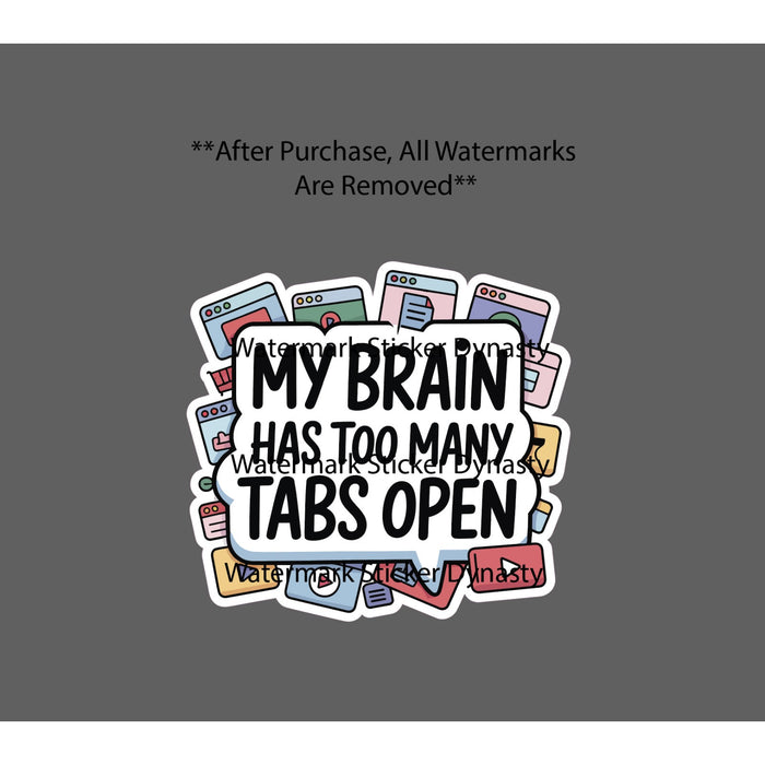 My Brain Has Too Many Tabs Open Sticker Waterproof Decal Quote Funny Gift NEW