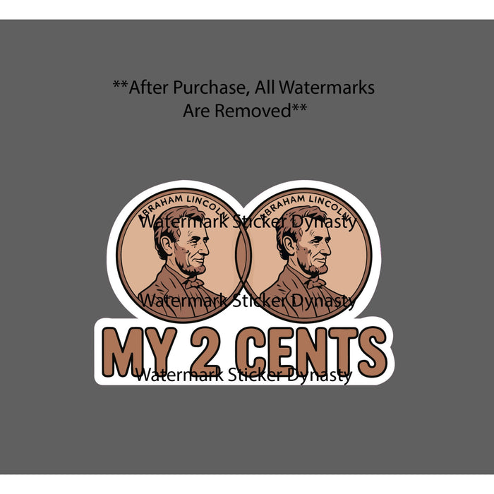 My 2 Cents Sticker Waterproof Decal Pennies Penny Quote Coins Advice Gift NEW