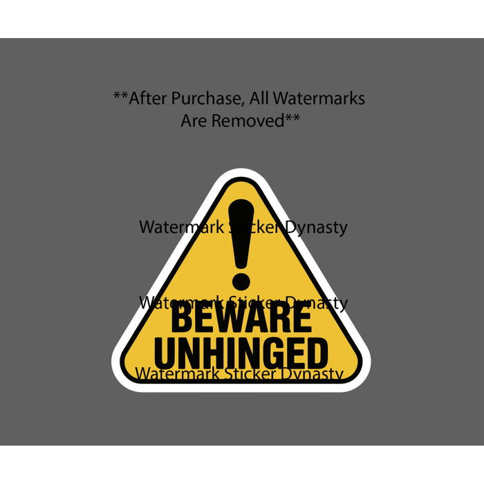 Beware Unhinged Sticker Waterproof Decal Caution Warning Funny Humor Gift NEW