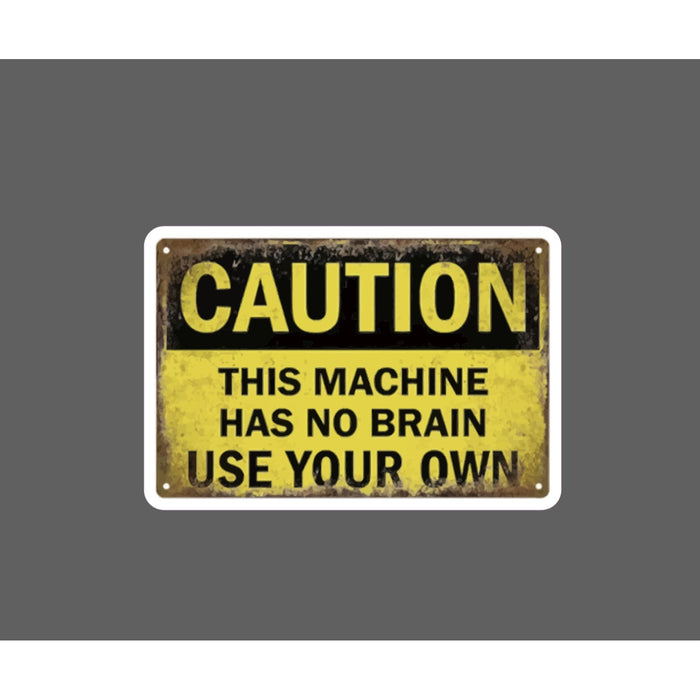 Machine Has No Brain Sticker Waterproof Decal Caution Warning Work Gift NEW