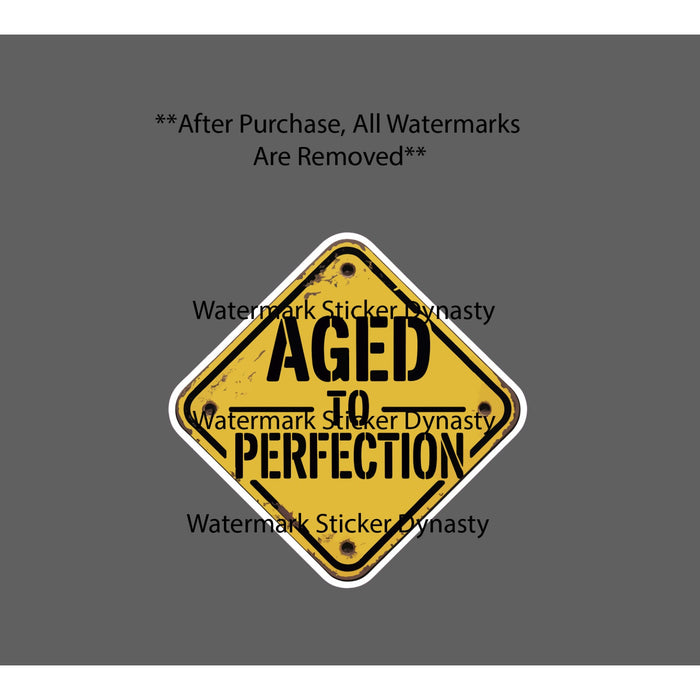 Aged to Perfection Sticker Waterproof Decal Funny Caution Warning Retro Gift NEW