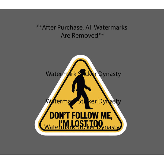 Don't Follow Me I'm Lost Too Sticker Waterproof Decal Caution Warning Gift NEW