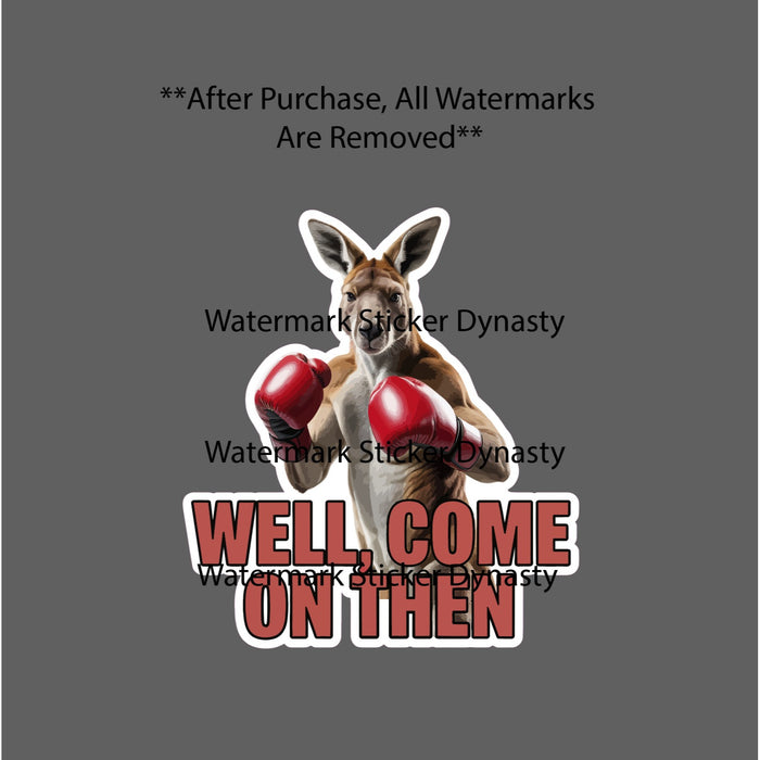 Kangaroo Boxer Sticker Waterproof Decal Sports Quote Funny Come On Then Gift NEW