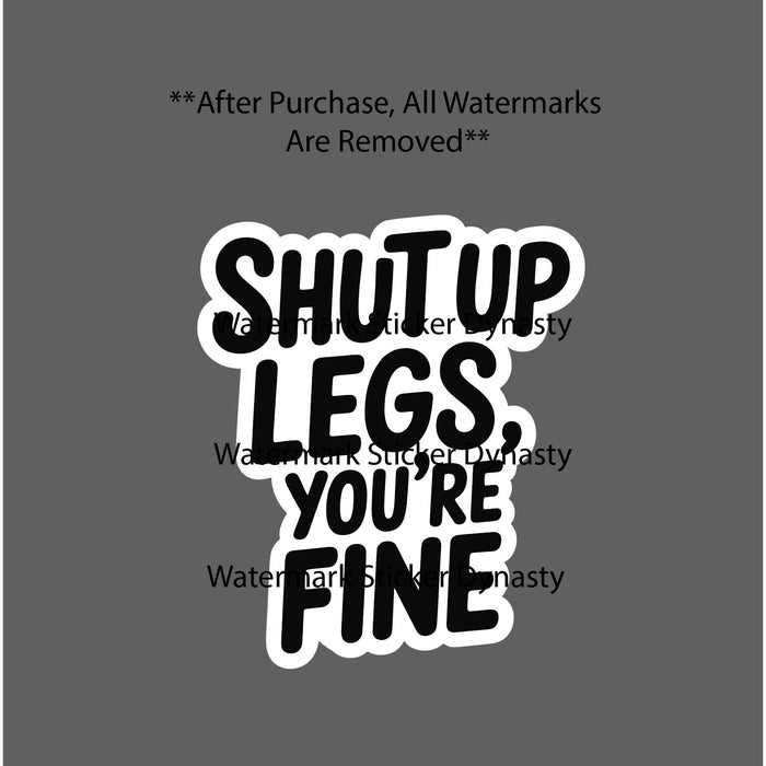 Shut Up Legs You're Fine Sticker Waterproof Decal Gym Workout Health Gift NEW