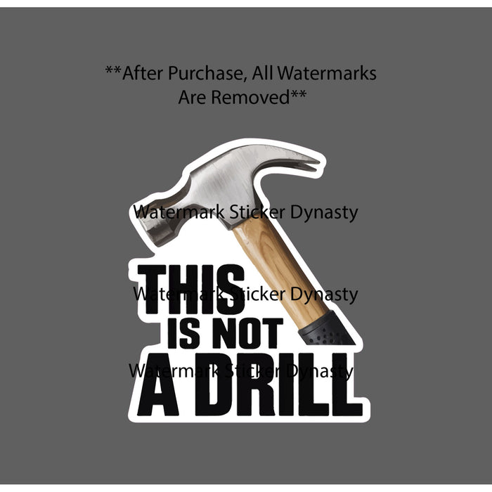 This Is Not A Drill Sticker Waterproof Decal Hammer Quote Funny Work Gift NEW