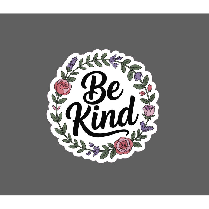 Be Kind Sticker Love Kindness Lift Quote Flower Floral Gift Waterproof NEW
