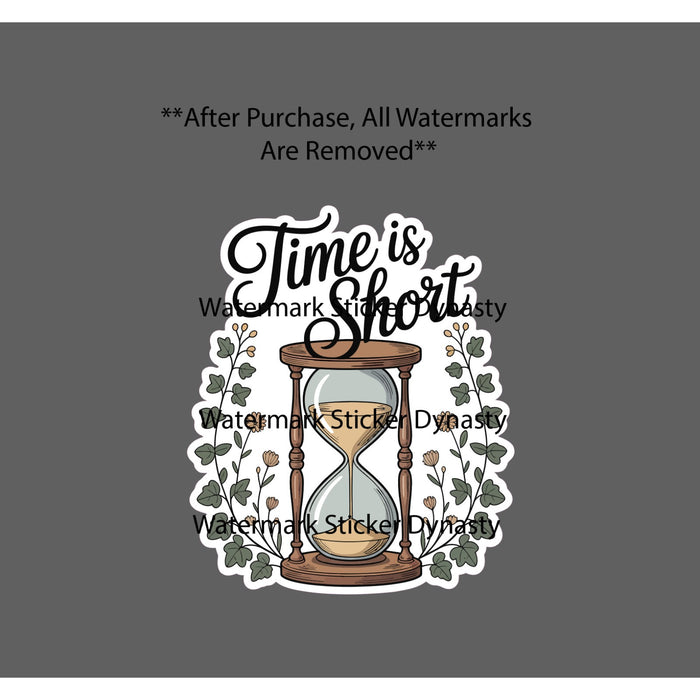 Time Is Short Sticker Waterproof Decal Hourglass Floral Flower Life Gift NEW