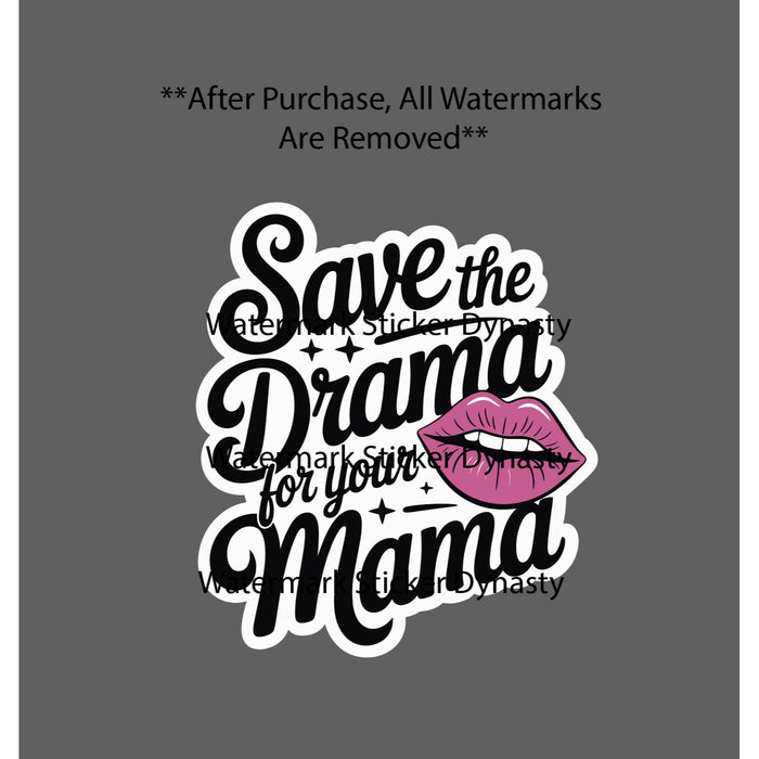 Save The Drama For Your Mama Sticker Waterproof Decal Lips Beauty Quote Gift NEW