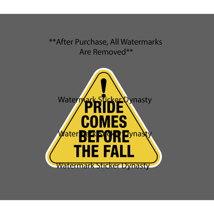 Pride Comes Before The Fall Sticker Waterproof Decal Caution Warning Gift NEW