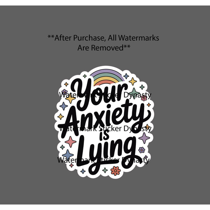 Your Anxiety Is Lying Sticker Waterproof Decal Quote Motivational Gift NEW