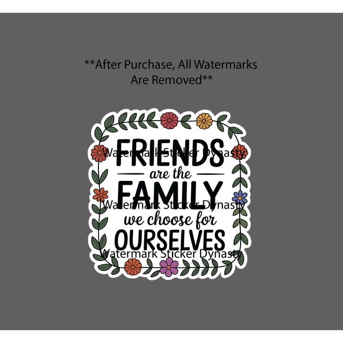 Friends Are Family Sticker Waterproof Decal Choice Quote Love Floral Flower NEW