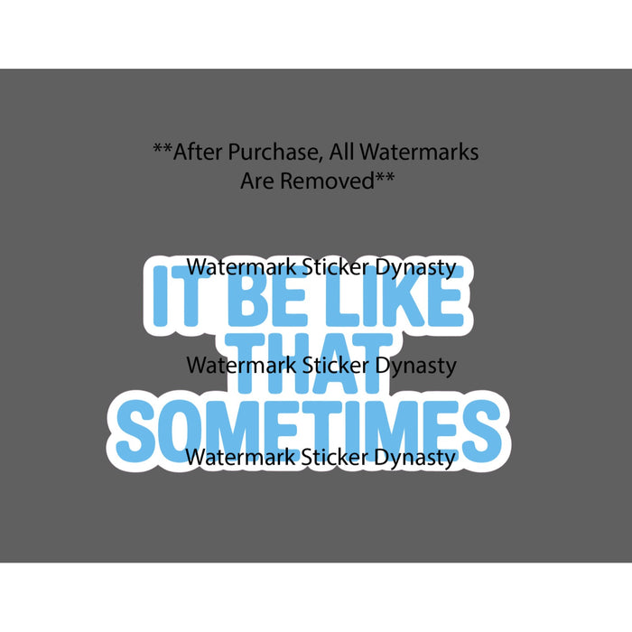 It Be Like That Sometimes Sticker Waterproof Decal Quote Funny Humor Gift NEW