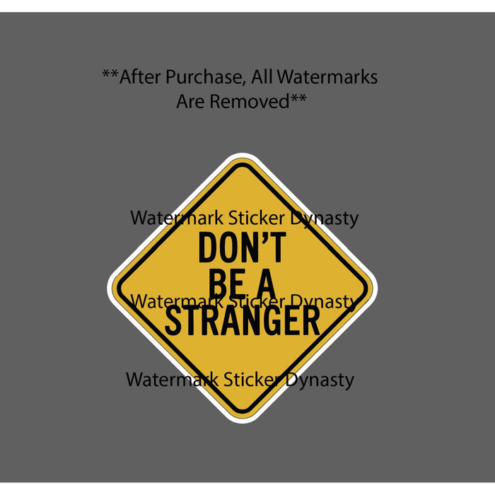 Don't Be A Stranger Sticker Waterproof Decal Quote Caution Warning Gift NEW